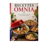 RECETTES OMNIA: Des recettes faciles et savoureuses pour le cuisinier moderne