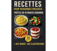 Recettes pour personnes pressées ,prêtes en 10 minutes max