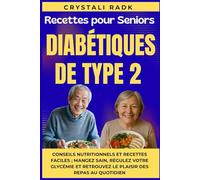 Recettes pour Seniors diabétiques de type 2: Conseils nutritionnels et recettes faciles ; Mangez sain, régulez votre glycémie et retrouvez le plaisir des repas au quotidien