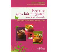 Recettes sans lait ni gluten pour petits et grands (Manuels): 79 recettes bio, alléchantes et faciles à faire