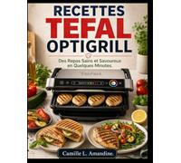 RECETTES TEFAL OPTIGRILL: Des Repas Sains et Savoureux en Quelques Minutes.