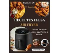 RECETTES UFESA AIR FRYER: Cuisine Rapide et Légère pour Toute la Famille.