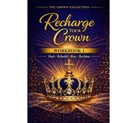 Recharge Your Crown Workbook 1: Heal • Rebuild • Rise • Reclaim (Crown Collection)