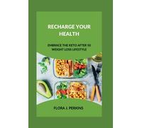 Recharge Your Health: Embrace The Keto After 50 Weight-Loss Lifestyle