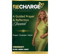Recharge Your Vision With Prayer: A Guided Prayer & Reflection Journal