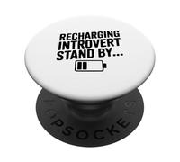 Recharging Introvert Stand By Funny Quote design PopSockets Adhesive PopGrip