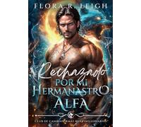 Rechazado por mi hermanastro Alfa: El bebé secreto del CEO: un lobo multimillonario, un romance paranormal (Destinada al alfa)