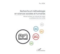 Recherche et méthodologie en sciences sociales et humaines: Réussir sa thèse, son mémoire de master ou professionnel, et son article