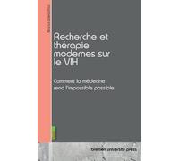 Recherche et thérapie modernes sur le VIH: Comment la médecine rend l'impossible possible