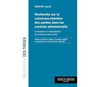 Recherche sur la commune intention des parties dans les contrats administratifs: Contribution à l'interprétation du contrat en droit public