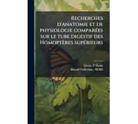 Recherches d'anatomie et de physiologie comparées sur le tube digestif des Homoptères supérieurs