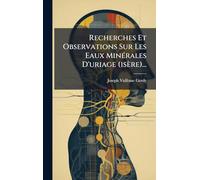 Recherches Et Observations Sur Les Eaux MinÃ(c)rales D'uriage (isère)...