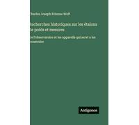 Recherches historiques sur les étalons de poids et mesures: De l'observatoire et les appareils qui servi a les construire