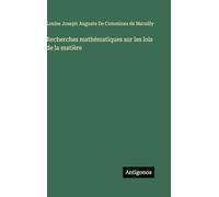 Recherches mathématiques sur les lois de la matière