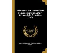 Recherches Sur La Probabilité Des Jugements En Matière Criminelle Et En Matière Civile