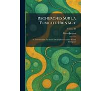 Recherches Sur La Toxicite Urinaire: Sa Determination Au Moyen Des Daphnies Comme Reactif Biologique