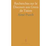 Recherches sur le Discours aux Grecs de Tatien