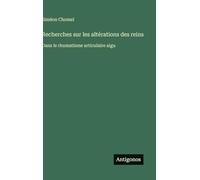 Recherches sur les altérations des reins: Dans le rhumatisme articulaire aigu