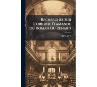 Recherches Sur L'origine Flamande Du Roman Du Renard