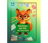 Rechnen bis 100 mit Trixy Fuchs: Mathe üben in der Grundschule, Zahlenraum 100, Einmaleins, Punkt vor Strich, 7 bis 9 Jahre