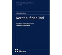 Recht auf den Tod: Staatlicher Paternalismus beim Betäubungsmittelsuizid