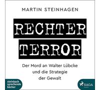 Rechter Terror: Der Mord an Walter Lübcke und die Strategie der Gewalt