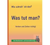 Rechtschreibung üben 4.-9. Klasse: Verben und Zeiten - Grammatik: Grammatik einfach verstehen und richtig anwenden - mit kurzen, klaren Übungen | auch bei LRS und Legasthenie (Wie schreib ich das?)