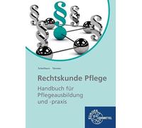 Rechtskunde Pflege: Handbuch für Pflegeausbildung und -praxis
