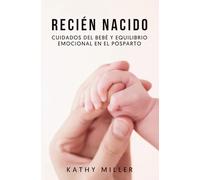 Recién nacido: Cuidados del bebé y equilibrio emocional en el posparto (Maternidad consciente)