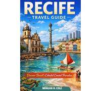 RECIFE TRAVEL GUIDE: Discover Brazil’s Colorful Coastal Paradise