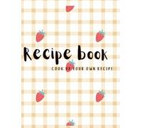 Recipe book: cook up your own recipe