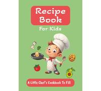 Recipe Book For Kids: Blank Cookbook To Write In Your Own Recipes | Junior Chef
