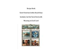 Recipe Book Tarot Victorian Gothic Beach Days Includes Cut Out Tarot Deck with Meaning on Each Card: By Lorena Espinoza Design (Self Empowerment)