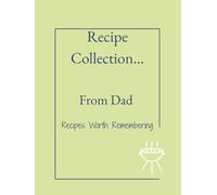 Recipe Collection...From Dad: Save the Recipes. Honor the Cook. Preserve the Love. Dad's story through food. Unique Gift for Dads.