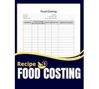 Recipe Food Costing Log Book: Record The Cost Of Individual Ingredients By Recipe.