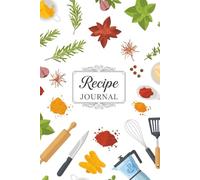 Recipe Journal: A Blank Cookbook for Family Recipes and Heirloom Dishes
