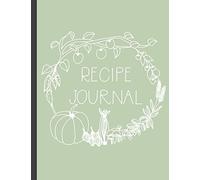 Recipe Journal: Blank Recipe Book to Record Family Recipes, Cookery Notebook, Meal Organizer, Template - Gifts for Food Lovers, Chefs, Cooks, Cooking