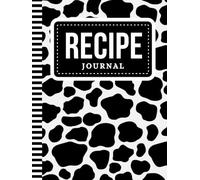 Recipe Journal: Hardcover / 8.5x11 Large Cookbook To Write In Your Own Meals / 160 Blank Templates / Organizer With Table Of Contents / Lined Sheets / ... Diary Gift / Black White Cow Print Pattern