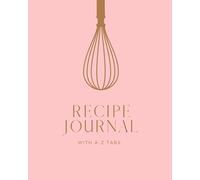 Recipe Journal: With A-Z Tabs Printed | Blank Recipe Book to Write In (130 Recipes)