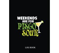 Recipe LogBook: Weekends Are For Pisco Sour Cocktail Recipe Bartender Day 673 Pages 8,5 x 11"' Recipe Log Book Tracker | Best Gift For Cooking Lover.