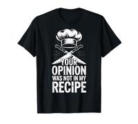 Recipe Master Your Opinion was Not Included Cooking T-Shirt