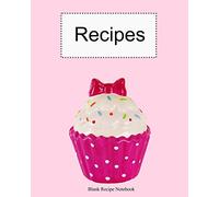 Recipe Notebook: Blank Cookbook | Recipe Book | Cookery Book | Meal Organizer | Gifts for Foodies