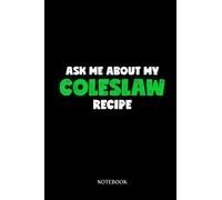 Recipe Notebook: Funny Ask Me About My Coleslaw Recipe Cabbage Lover | Blank Recipe Book To Write In Your Own Recipes - 6X9, Minimalist Notebook.