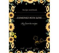 Recipe notebook, seasoned with love, floral cover: cook, create, enjoy