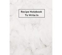 Recipe Notebook To Write In: Family Recipe Journal The Hand Written Cookbook,letter Size 8.5"x11",100 Page