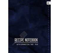 Recipe Notebook with Alphabetical Tabs 8x10: Big Recipe Book to Write In with ABC Index | Your Own Favorite Menu Journal | Marble Blue Black Design