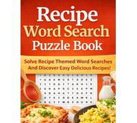 Recipe Word Search Puzzle Book: 40 Fun Cooking-Themed Word Searches with Easy & Delicious Recipes