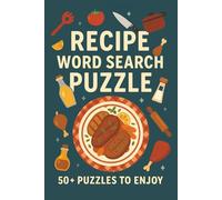 Recipe Word Search Puzzle Book: Word Searches with Easy-to-Read Print Featuring Recipes, Food & More | 6x9 Inches, 111 Pages | 50+ Puzzles - A Tasty Gift for Vacations, Holidays & Relaxing Free Time