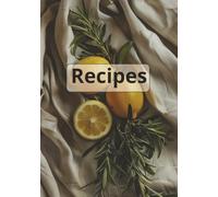 Recipes: .A Blank Cookbook to Write Your Own Recipes - 100 Pages to Record Family Favorites & New Creations
