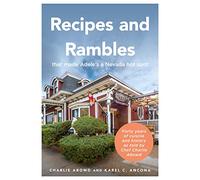 Recipes and Rambles That Made Adele's a Nevada Hot Spot: Forty Years of Cuisine and History as Told by Chef Charlie Abowd (America Through Time: Adding Color to American History)